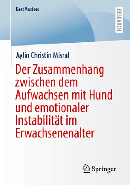 Der Zusammenhang Zwischen Dem Aufwachsen Mit Hund Und Emotionaler Instabilität Im Erwachsenenalter by Aylin Christin Misral