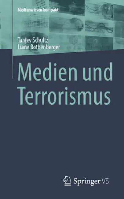 Medien Und Terrorismus by Tanjev Schultz, Liane Rothenberger