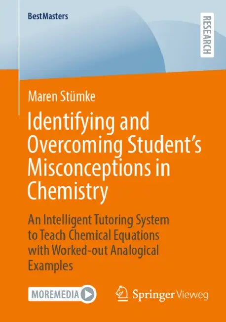 Identifying and Overcoming Student's Misconceptions in Chemistry: An Intelligent Tutoring System to Teach Chemical Equations with Worked-Out Analogica by Maren Stümke