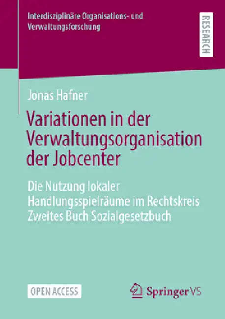 Variationen in Der Verwaltungsorganisation Der Jobcenter: Die Nutzung Lokaler Handlungsspielräume Im Rechtskreis Zweites Buch Sozialgesetzbuch by Jonas Hafner