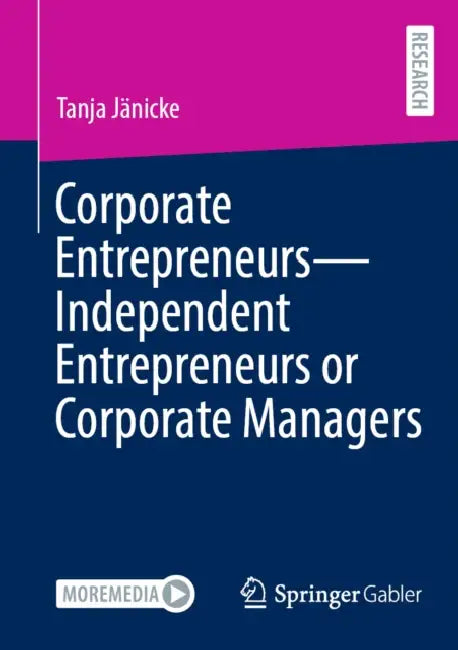 Corporate Entrepreneurs - Independent Entrepreneurs or Corporate Managers by Tanja Jänicke