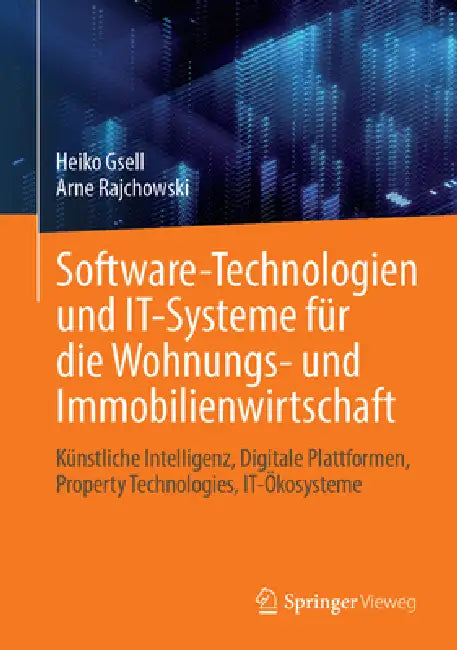 Software-Technologien Und It-Systeme Für Die Wohnungs- Und Immobilienwirtschaft: Künstliche Intelligenz, Digitale Plattformen, Property Technologies, by Heiko Gsell, Arne Rajchowski