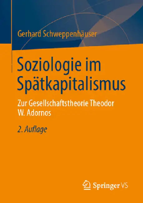 Soziologie Im Spätkapitalismus: Zur Gesellschaftstheorie Theodor W. Adornos by Gerhard Schweppenhäuser