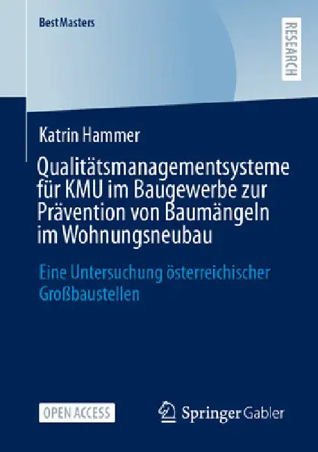 Qualitätsmanagementsysteme Für Kmu Im Baugewerbe Zur Prävention Von Baumängeln Im Wohnungsneubau: Eine Untersuchung Österreichischer Großbaustellen by Katrin Hammer
