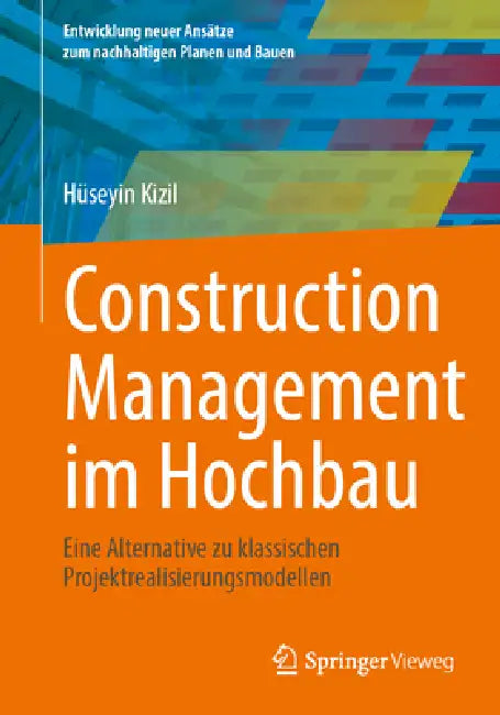 Construction Management Im Hochbau: Eine Alternative Zu Klassischen Projektrealisierungsmodellen by Hüseyin Kizil