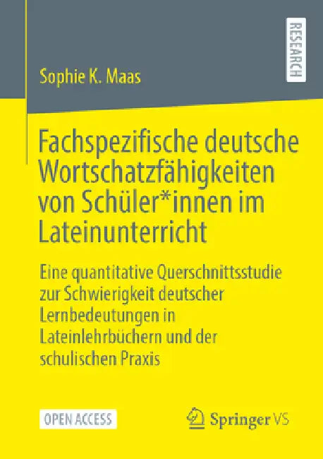 Fachspezifische Deutsche Wortschatzfähigkeiten Von Schüler*innen Im Lateinunterricht: Eine Quantitative Querschnittsstudie Zur Schwierigkeit Deutscher by Sophie K. Maas