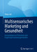 Multisensorisches Marketing Und Gesundheit: Auswirkungen Auf Prävention Und Langfristiges Ernährungsverhalten by Tobias Abt