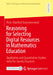 Reasoning for Selecting Digital Resources in Mathematics Education: Qualitative and Quantitative Studies with Pre-Service Teachers by Peter Manfred Gonscherowski