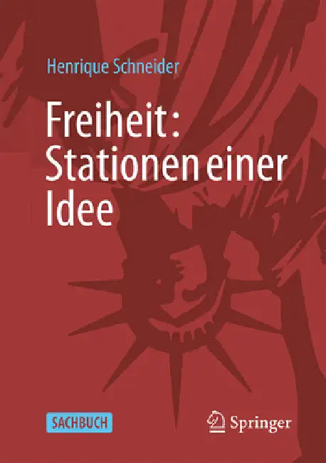 Freiheit: Stationen Einer Idee by Henrique Schneider