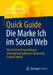 Quick Guide Die Marke Ich Im Social Web: Wie Sie Ihre Personal Brand Wirkungsvoll Aufbauen: Netzwerke, Content Und KI by Heike Steinmetz, Alexander Scheel