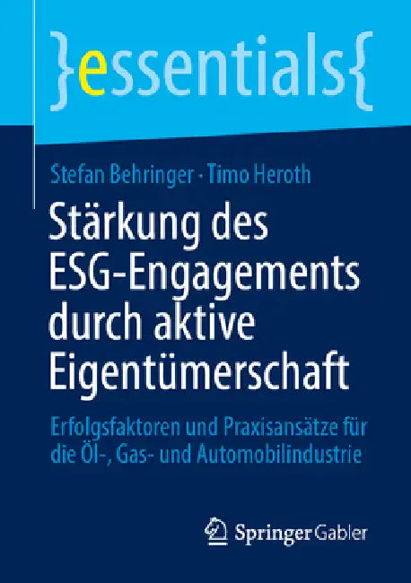 Stärkung Des Esg-Engagements Durch Aktive Eigentümerschaft: Erfolgsfaktoren Und Praxisansätze Für Die Öl-, Gas- Und Automobilindustrie by Stefan Behringer, Timo Heroth