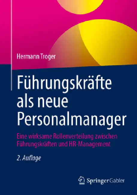 Führungskräfte ALS Neue Personalmanager: Eine Wirksame Rollenverteilung Zwischen Führungskräften Und Hr-Management by Hermann Troger