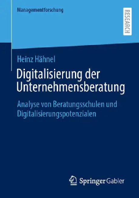 Digitalisierung Der Unternehmensberatung: Analyse Von Beratungsschulen Und Digitalisierungspotenzialen by Heinz Hähnel