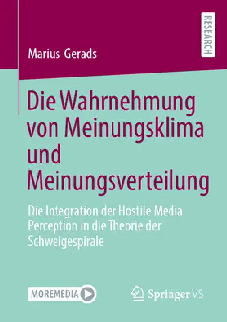 Die Wahrnehmung Von Meinungsklima Und Meinungsverteilung: Die Integration Der Hostile Media Perception in Die Theorie Der Schweigespirale by Marius Gerads