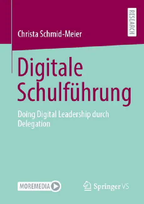 Digitale Schulführung: Doing Digital Leadership Durch Delegation by Christa Schmid-Meier