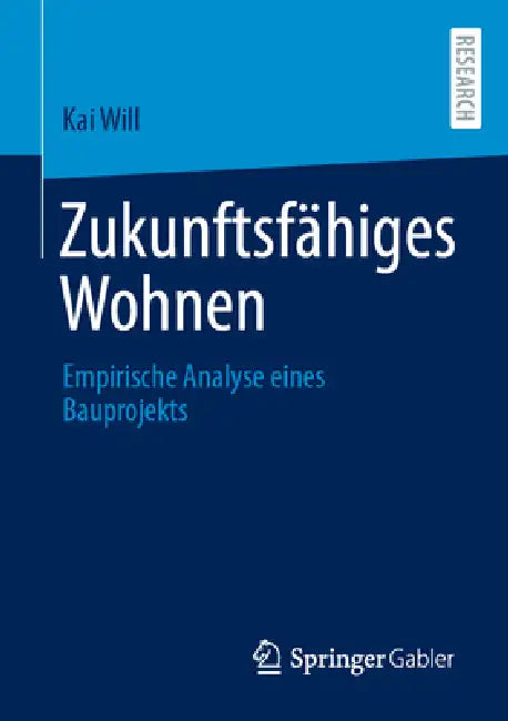 Zukunftsfähiges Wohnen: Empirische Analyse Eines Bauprojekts by Kai Will