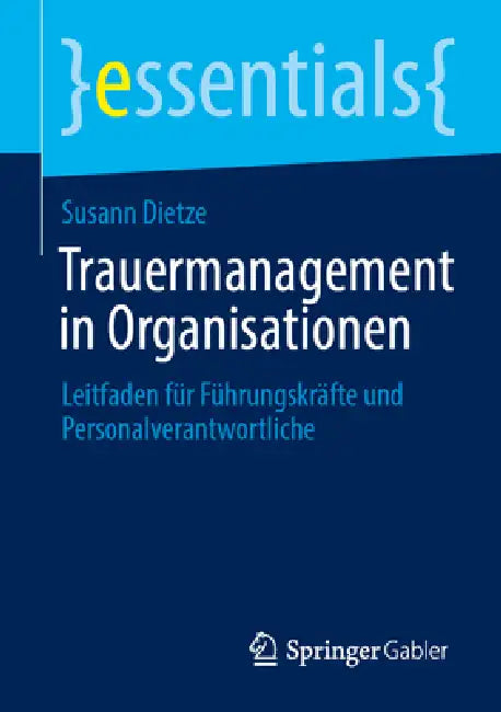 Trauermanagement in Organisationen: Leitfaden Für Führungskräfte Und Personalverantwortliche by Susann Dietze