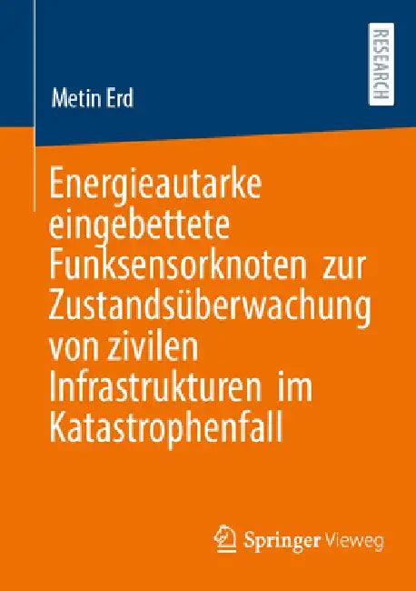 Energieautarke Eingebettete Funksensorknoten Zur Zustandsüberwachung Von Zivilen Infrastrukturen Im Katastrophenfall by Metin Erd