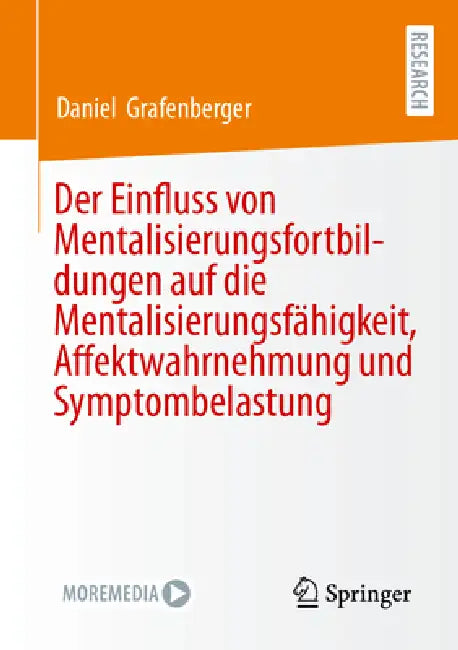 Der Einfluss Von Mentalisierungsfortbildungen Auf Die Mentalisierungsfähigkeit, Affektwahrnehmung Und Symptombelastung by Daniel Grafenberger