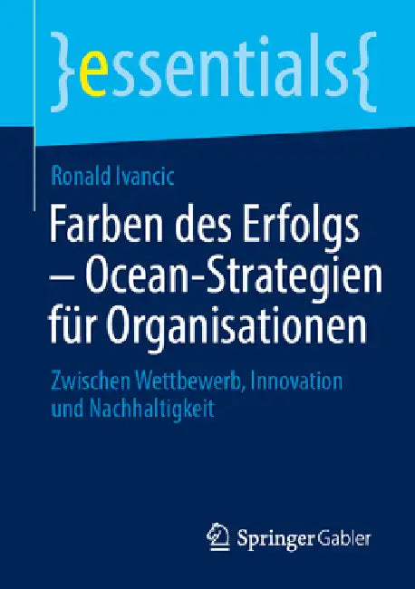 Farben Des Erfolgs - Ocean-Strategien Für Organisationen: Zwischen Wettbewerb, Innovation Und Nachhaltigkeit by Ronald Ivancic