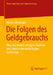 Die Folgen Des Geldgebrauchs: Über Das Modell Richtigen Handelns Und Seins in Der Nachhaltigen Geldanlage by Martin Blessinger