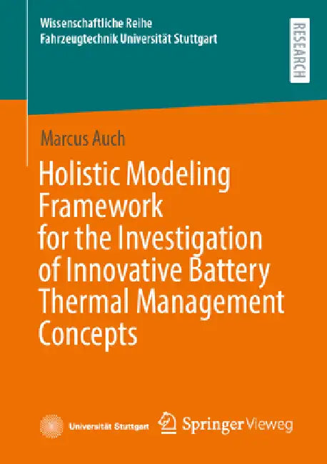 Holistic Modeling Framework for the Investigation of Innovative Battery Thermal Management Concepts by Marcus Auch