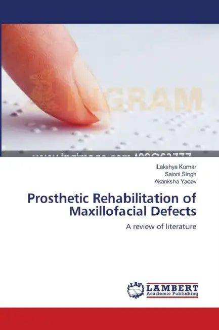 Prosthetic Rehabilitation of Maxillofacial Defects by Lakshya Kumar, Saloni Singh, Akanksha Yadav