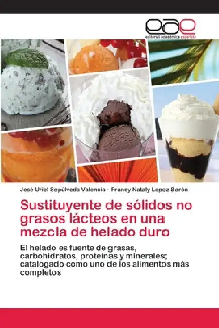 Sustituyente de sólidos no grasos lácteos en una mezcla de helado duro by José Uriel Sepúlveda Valencia, Francy Nataly Lopez Barón
