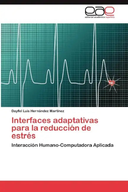 Interfaces Adaptativas Para La Reduccion de Estres by Dayfel Luis Hern Ndez Mart Nez, Dayfel Luis Hernandez Martinez
