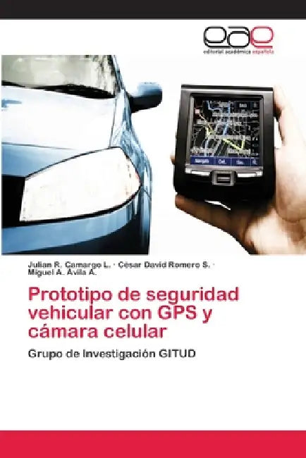 Prototipo de seguridad vehicular con GPS y cámara celular by Julián R. Camargo L., César David Romero S., Miguel A. Avila a.