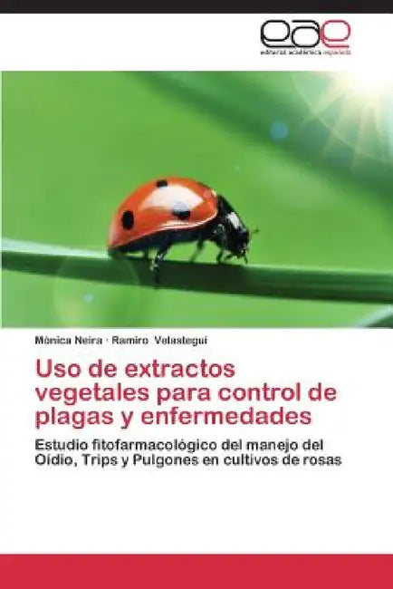 Uso de extractos vegetales para control de plagas y enfermedades by Neira Mónica, Velasteguí Ramiro