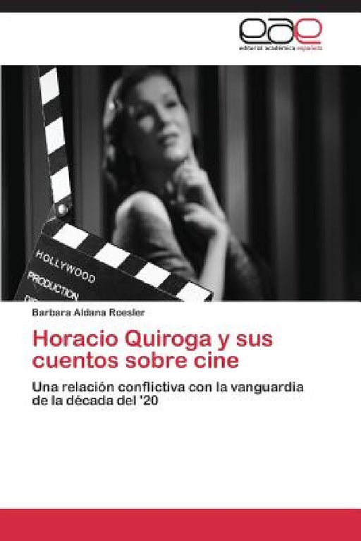 Horacio Quiroga y sus cuentos sobre cine by Roesler Bárbara Aldana