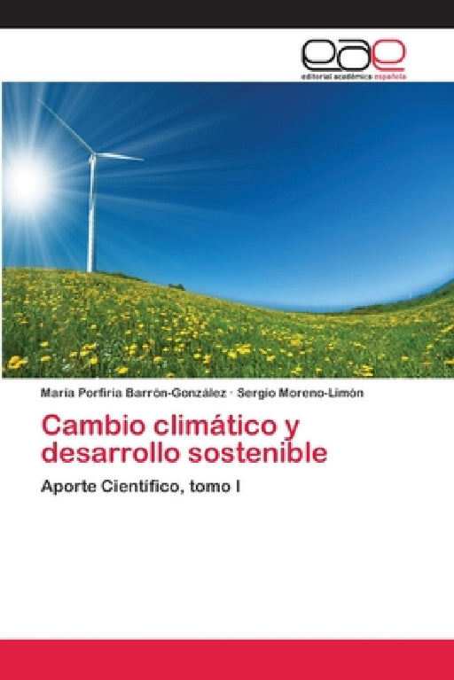 Cambio climático y desarrollo sostenible by María Porfiria Barrón-González, Sergio Moreno-Limón