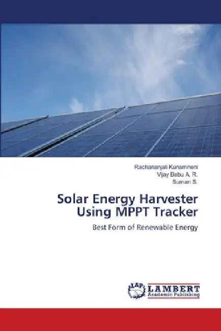 Solar Energy Harvester Using MPPT Tracker by Rachananjali Kunamneni, Vijay Babu A. R., Suman S