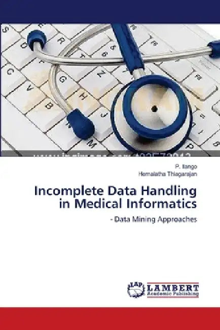 Incomplete Data Handling in Medical Informatics by P. Ilango, Hemalatha Thiagarajan