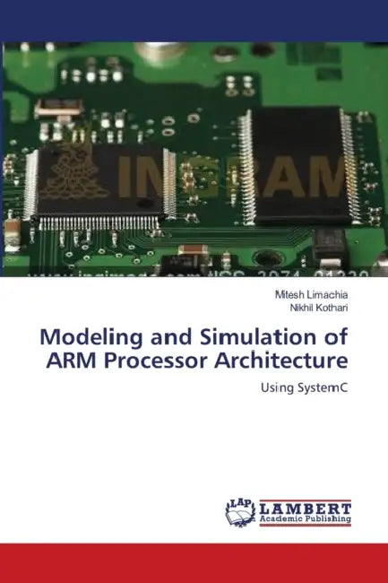 Modeling and Simulation of ARM Processor Architecture by Mitesh Limachia, Nikhil Kothari
