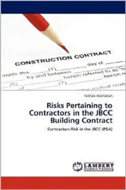Risks Pertaining to Contractors in the JBCC Building Contract by Harinarain Nishani
