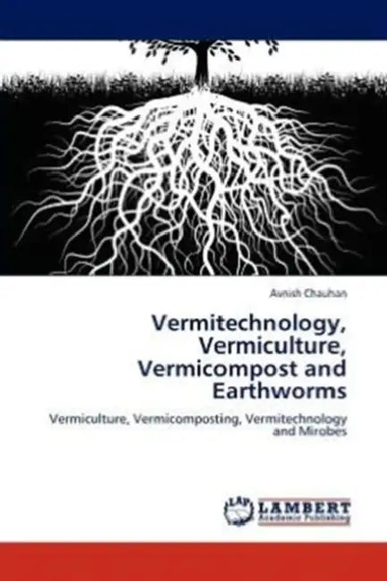 Vermitechnology, Vermiculture, Vermicompost and Earthworms by Avnish Chauhan