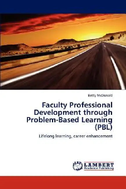 Faculty Professional Development through Problem-Based Learning (PBL) by Betty McDonald