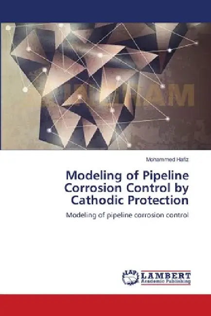 Modeling of Pipeline Corrosion Control by Cathodic Protection by Mohammed Hafiz