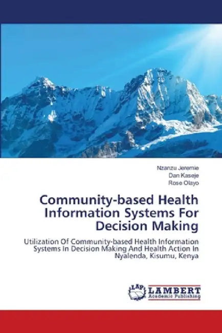 Community-based Health Information Systems For Decision Making by Nzanzu Jeremie, Dan Kaseje, Rose Olayo