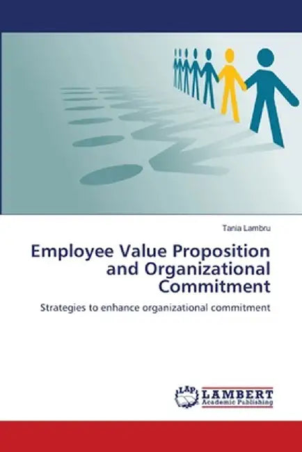 Employee Value Proposition And Organizational Commitment by Tania Lambru