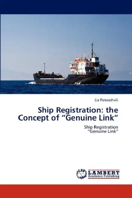 Ship Registration: the Concept of "Genuine Link" by Lia Paresashvili