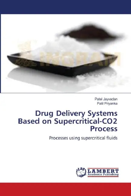 Drug Delivery Systems Based on Supercritical-CO2 Process by Patel Jayvadan, Patil Priyanka