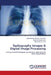 Radiography Images & Digital Image Processing by Seyed Babak Moosavi Toomatari, Nariman Sepehrvand, Afshin Mohammadi