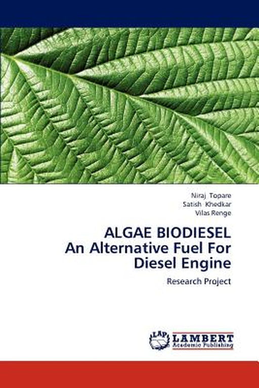 Algae Biodiesel an Alternative Fuel for Diesel Engine by Topare, Niraj