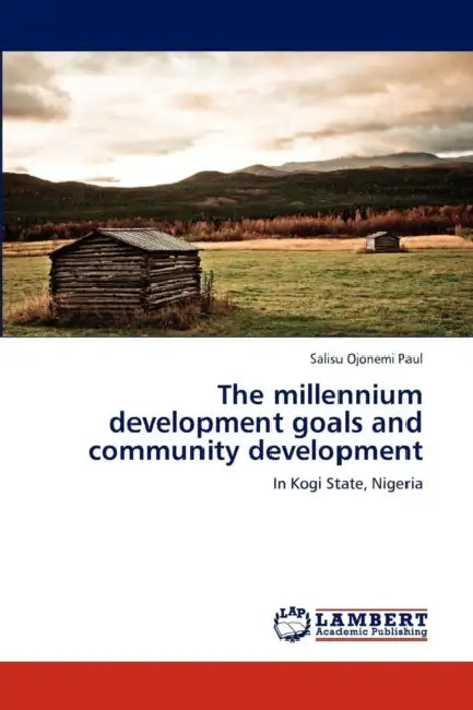 The millennium development goals and community development by Salisu Ojonemi Paul