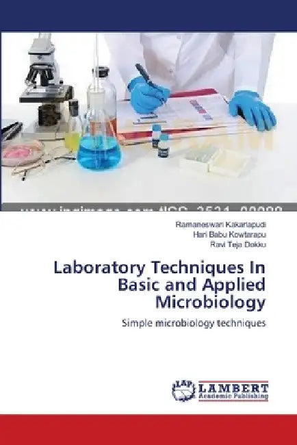 Laboratory Techniques In Basic and Applied Microbiology by Ramaneswari Kakarlapudi, Hari Babu Kowtarapu, Ravi Teja Dokku