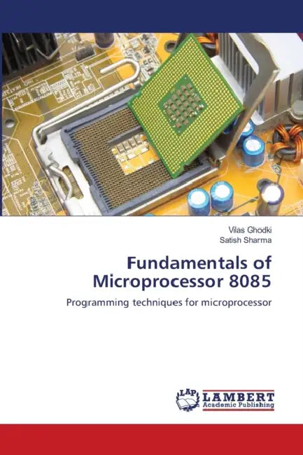 Fundamentals of Microprocessor 8085 by Vilas Ghodki, Satish Sharma