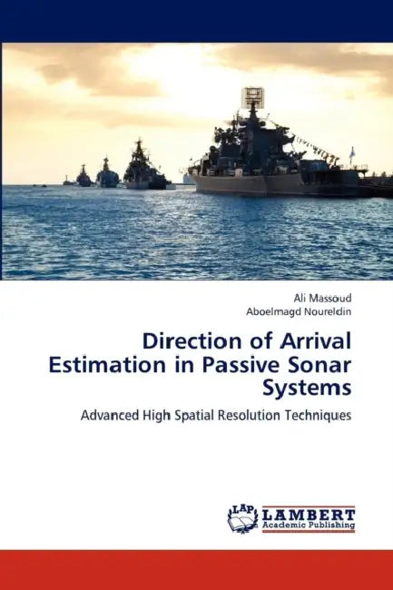 Direction of Arrival Estimation in Passive Sonar Systems by Massoud Ali, Noureldin Aboelmagd